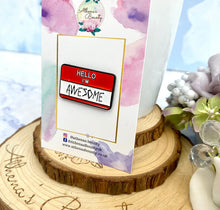 Load image into Gallery viewer, “Hello I’m awesome” enamel pin