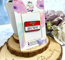 Load image into Gallery viewer, “Hello I’m awesome” enamel pin