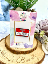 Load image into Gallery viewer, “Hello I’m awesome” enamel pin