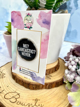Load image into Gallery viewer, “Me sarcastic? never” enamel pin
